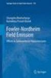 Fowler-Nordheim Field Emission 2012nd ed.(Springer Series in Solid-State Sciences Vol.170) P XXII, 338 p. 14