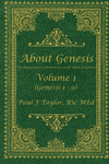 About Genesis Volume 1: An easy-to-read commentary on the whole of Genesis(About Genesis 1) P 426 p.
