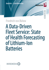A Data-Driven Fleet Service:State of Health Forecasting of Lithium-Ion Batteries (AutoUni - Schriftenreihe, Vol. 170) '23