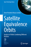 Satellite Equivalence Orbits:Analysis of Orbits Combining Different Motions (Space Technology Library, Vol. 42) '24