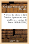A Propos Du Maroc Et de la Fronti　re Alg　ro-Marocaine, Conf　rence, Castres, 13 F　vrier 1909 P 54 p. 18