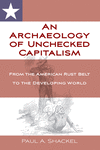 An Archaeology of Unchecked Capitalism: From the American Rust Belt to the Developing World H 164 p. 19
