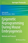 Epigenetic Reprogramming during Mouse Embryogenesis:Methods and Protocols (Methods in Molecular Biology, Vol. 2214) '20