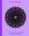 25 Mandalas For Tranquillity: Adult Colouring Book P 54 p. 20