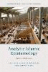 Analytic Islamic Epistemology: Critical Debates(Edinburgh Studies in Islamic Scripture and Theology) H 368 p. 25