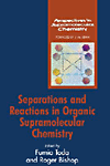 Separations and Reactions in Organic Supramolecular Chemistry H 250 p. 04