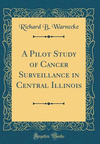 A Pilot Study of Cancer Surveillance in Central Illinois (Classic Reprint) H 70 p. 18