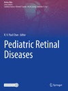 Pediatric Retinal Diseases 1st ed. 2022(Retina Atlas) P 23