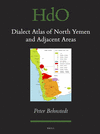 Dialect Atlas of North Yemen and Adjacent Areas (Handbook of Oriental Studies. Section 1 The Near and Middle East, Vol. 114)