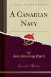 A Canadian Navy (Classic Reprint) P 28 p. 16