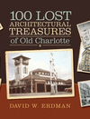 100 Lost Architectural Treasures of Old Charlotte H 122 p. 17