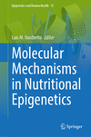 Molecular Mechanisms in Nutritional Epigenetics 1st ed. 2024(Epigenetics and Human Health Vol.12) H 24