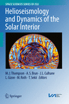 Helioseismology and Dynamics of the Solar Interior 1st ed. 2017(Space Sciences Series of ISSI Vol.48) H VI, 362 p. 114 illus., 9