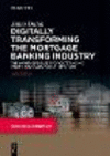 Digitally Transforming the Mortgage Banking Industry, 2nd ed.