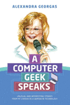 A Computer Geek Speaks: Unusual and interesting stories from my career as a woman in technology P 130 p. 19