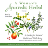 A Woman's Ayurvedic Herbal Lib/E: A Guide for Natural Health and Well-Being O