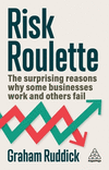 Risk Roulette – The Surprising Reasons Why Some Businesses Work and Others Fail H 240 p. 24