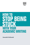 How to Stop Being Stuck with your Academic Writing (How To Guides)