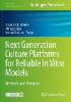 Next Generation Culture Platforms for Reliable In Vitro Models:Methods and Protocols (Methods in Molecular Biology, Vol. 2273)