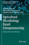 Agricultural Microbiology Based Entrepreneurship:Making Money from Microbes (Microorganisms for Sustainability, Vol. 39) '22