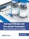 Androgen Deficiency and Testosterone Replacement: Current Controversies and Strategies H 246 p. 23