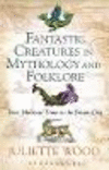 Fantastic Creatures in Mythology and Folklore:From Medieval Times to the Present Day '18