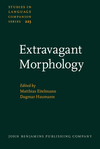 Extravagant Morphology (Studies in Language Companion Series, Vol. 223)