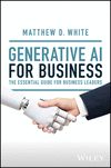 Generative AI for Business:The Essential Guide fo r Business Leaders '24