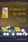 Catalysis by Gold:  (Catalytic Science Series, Vol. 6) '06