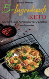 5-Ingredients Keto: Low-Carb, High Fat Recipes for a Lifelong Transformation H 64 p. 21
