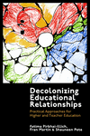 Decolonizing Educational Relationships:Practical Approaches for Higher and Teacher Education '23