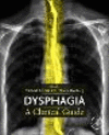 Dysphagia:A Clinical Guide '24