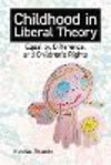 Childhood in Liberal Theory(British Academy Monographs) H 320 p. 24