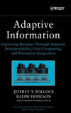Adaptive Information:Improving Business Through Semantic Interoperability, Grid Computing and Enterprise Integration '04