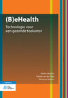 (b)ehealth:Technologie voor een gezonde toekomst '17