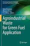Agroindustrial Waste for Green Fuel Application 1st ed. 2023(Clean Energy Production Technologies) P 24