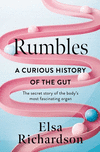Rumbles: A Curious History of the Gut: The Secret Story of the Body's Most Fascinating Organ H 336 p.