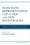 Mass-Elite Representation Gap in Old and New Democracies: Critical Junctures and Elite Agency(New Comparative Politics) P 280 p.