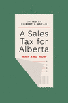 A Sales Tax for Alberta:Why and How '22