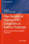 Fiber Reinforced Polymer (FRP) Composites in Ballistic Protection 1st ed. 2024(Engineering Materials) H 24