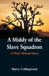 A Middy of the Slave Squadron: A West African Story P 270 p. 18