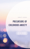 Precursors of Childhood Anxiety H 106 p.