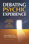 Debating Psychic Experience:Human Potential or Human Illusion? '10