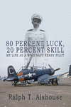 80 Percent Luck, 20 Percent Skill: My Life as a WWII Navy Ferry Pilot P 154 p. 23