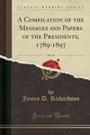 A Compilation of the Messages and Papers of the Presidents, 1789-1897, Vol. 10 (Classic Reprint) P 700 p. 18