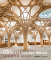Cambridge Central Mosque:The Sacred Re-Imagined '24