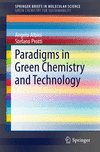 Paradigms in Green Chemistry and Technology 1st ed. 2016(SpringerBriefs in Molecular Science) P VIII, 108 p. 82 illus., 11 illus