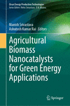 Agricultural Biomass Nanocatalysts for Green Energy Applications 2024th ed.(Clean Energy Production Technologies) H 24