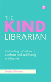 The Kind Librarian: Cultivating a Culture of Kindness and Wellbeing in Libraries H 250 p. 24