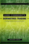 Agri-Commodity Derivatives Trading: Trading Volatility & Structured Products P 302 p. 19